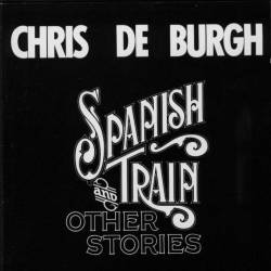 Chris de Burgh - Spanish Train and Other Stories - 1976