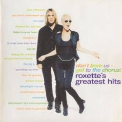 Roxette - Don't Bore Us — Get To The Chorus! - 1995