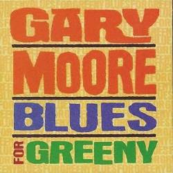 Gary Moore - Blues for Greeny - 1995