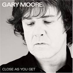 Gary Moore - Close As You Get - 2007