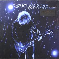 Gary Moore - Bad For You Baby - 2008