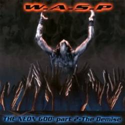 W.A.S.P. - The Neon God: Part Two - The Demise - 2004