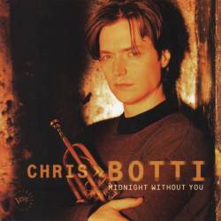 Chris Botti - Midnight Without You - 1997