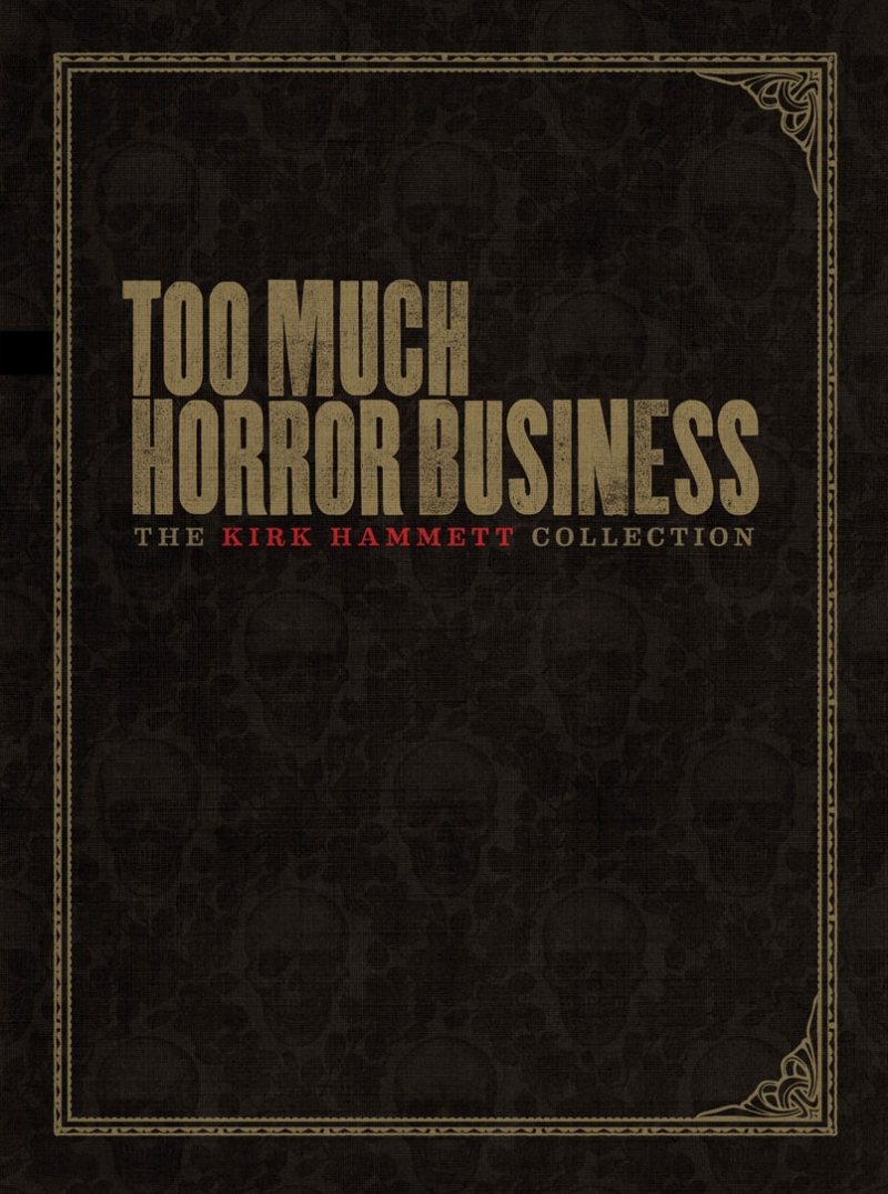 книга «Too Much Horror Business — The Kirk Hammett Collection