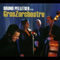Bruno Pelletier - Bruno Pelletier et le GrosZorchestre - 2007
