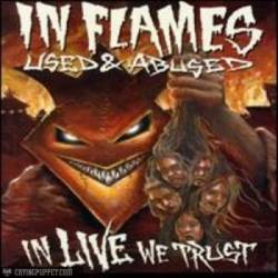 In Flames - Used and Abused... In Live We Trust - 2005