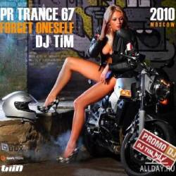 DJ TiM - Pr Trance 67 Forget oneself 2010 - МУЗЫКА