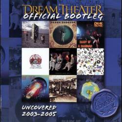 Dream Theater - Uncovered 2003-2005 [Official Bootleg] (Live / Bootleg) - 2009