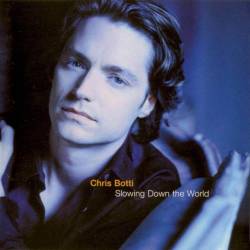 Chris Botti - Slowing Down the World - 1999
